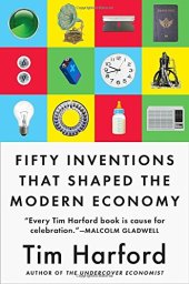 book Fifty Inventions That Shaped the Modern Economy