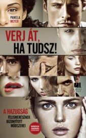 book Verj át, ha tudsz! - A hazugság felismerésének bizonyított módszerei