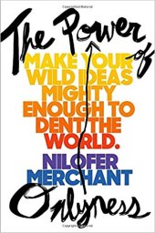 book The Power of Onlyness: Make Your Wild Ideas Mighty Enough to Dent the World