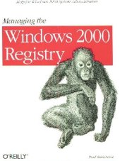 book Managing The Windows 2000 Registry: Help for Windows 2000 System Administrators