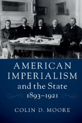 book American Imperialism and the State, 1893-1921