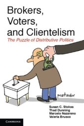 book Brokers, Voters, and Clientelism: The Puzzle of Distributive Politics