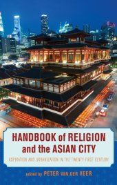 book Handbook of Religion and the Asian City: Aspiration and Urbanization in the Twenty-First Century