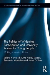 book The Politics of Widening Participation and University Access for Young People: Making educational futures