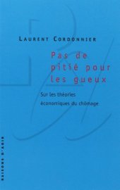 book Pas de pitié pour les gueux. Sur les théories économiques du chômage