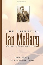 book The Essential Ian McHarg: Writings on Design and Nature