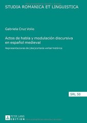 book Actos de habla y modulación discursiva en español medieval: Representaciones de (des)cortesía verbal histórica