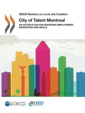 book OECD Reviews on Local Job Creation City of Talent Montreal:  An Action Plan for Boosting Employment, Innovation and Skills