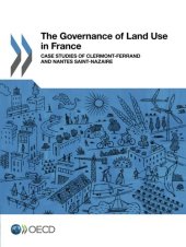 book The Governance of Land Use in France: Case studies of Clermont-Ferrand and Nantes Saint-Nazaire