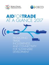 book Aid for Trade at a Glance 2017: Promoting Trade, Inclusiveness and Connectivity for Sustainable Development