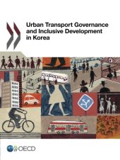 book Urban Transport Governance and Inclusive Development in Korea: Edition 2017 (Volume 2017)