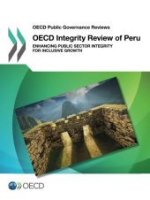 book Oecd Public Governance Reviews Oecd Integrity Review of Peru: Enhancing Public Sector Integrity for Inclusive Growth