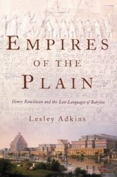 book Empires of the Plain: Henry Rawlinson and the Lost Languages of Babylon