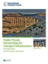 book Public Private Partnerships for Transport Infrastructure: Renegotiation and Economic Outcomes