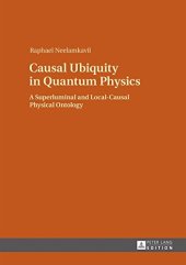 book Causal Ubiquity in Quantum Physics: A Superluminal and Local-Causal Physical Ontology