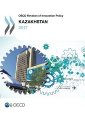 book OECD Reviews of Innovation Policy: Kazakhstan 2017