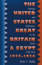 book The United States, Great Britain, and Egypt, 1945-1956: Strategy and Diplomacy in the Early Cold War