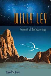 book Willy Ley: Prophet of the Space Age