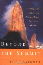 book Beyond the Summit: Setting and Surpassing Extraordinary Business Goals