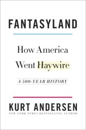 book Fantasyland: How America Went Haywire: A 500-Year History