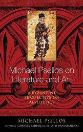 book Michael Psellos on Literature and Art: A Byzantine Perspective on Aesthetics