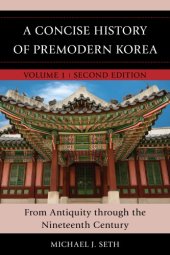 book A concise history of premodern Korea. Vol. 1: From Antiquity through the Nineteenth Century