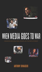 book When Media Goes to War: Hegemonic Discourse, Public Opinion, and the Limits of Dissent