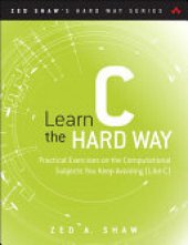 book Learn C the Hard Way: Practical Exercises on the Computational Subjects You Keep Avoiding (Like C)