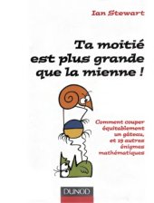 book Ta moitié est plus grande que la mienne : comment couper équitablement un gâteau et 19 autres énigmes matématiques