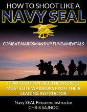 book How to Shoot Like a Navy SEAL: Combat Marksmanship Fundamentals