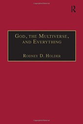 book God, the Multiverse, and Everything: Modern Cosmology and the Argument from Design