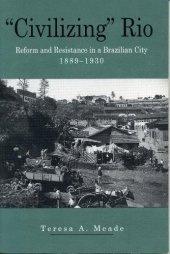 book "Civilizing" Rio: Reform and Resistance in a Brazilian City, 1889-1930