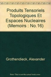 book Produits Tensoriels Topologiques Et Espaces Nucleaires