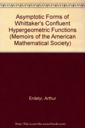 book Asymptotic Forms of Whittaker’s Confluent Hypergeometric Functions