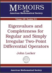 book Eigenvalues and Completeness for Regular and Simply Irregular Two-point Differential Operators