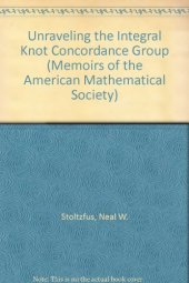 book Unraveling the Integral Knot Concordance Group