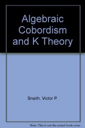 book Algebraic Cobordism and K Theory