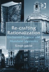 book Re-crafting Rationalization: Enchanted Science and Mundane Mysteries