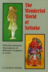 book Wonderful World of Netsuke: With One Hundred Masterpieces of Miniature Sculpture in Color