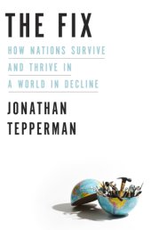 book The Fix: How Nations Survive and Thrive in a World in Decline