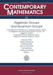 book Algebraic Groups and Quantum Groups: International Conference on Representation Theory of Algebraic Groups and Quantum Groups ’10 August 2-6, 2010 ... Nagoya U