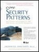 book Core Security Patterns: Best Practices and Strategies for J2EE (TM), Web Services, and Identity Management