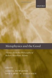 book Metaphysics and the Good: Themes from the Philosophy of Robert Merrihew Adams