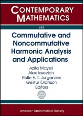 book Commutative and Noncommutative Harmonic Analysis and Applications: AMS Special Session in Memory of Daryl Geller on Wavelet and Frame Theoretic ... Septembe