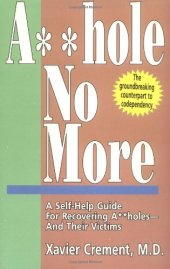 book Asshole No More; The Original Self-Help Guide for Recovering Assholes and Their Victims