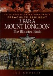book 3 Para Mount Longdon: The Bloodiest Battle