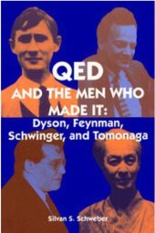 book QED And The Men Who Made It: Dyson, Feynman, Schwinger, And Tomonaga