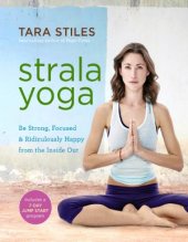 book Strala Yoga.  Be Strong, Focused & Ridiculously Happy from the Inside Out