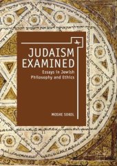 book Judaism Examined: Essays in Jewish Philosophy and Ethics