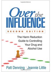 book Over the Influence: The Harm Reduction Guide to Controlling Your Drug and Alcohol Use